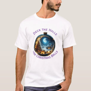 Deck the halls with Christmas balls T-Shirt