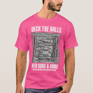 Deck The Halls with Guns Ammo T-Shirt