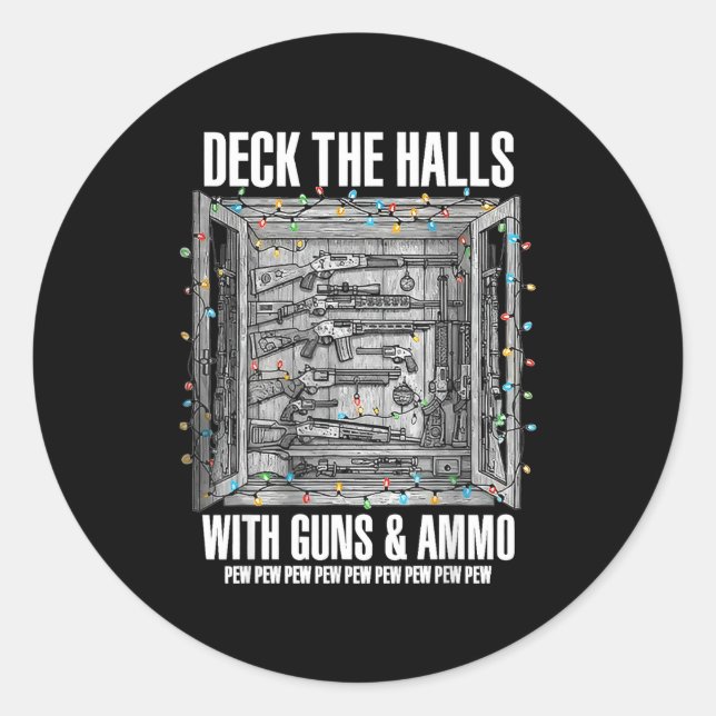 Deck The Halls With Guns &amp; Ammo  Classic Round Sticker (Front)