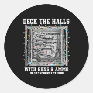 Deck The Halls With Guns &amp; Ammo  Classic Round Sticker