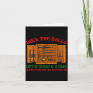 Deck The Halls With Guns &amp; Ammo Funny Christma Card