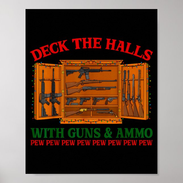 Deck The Halls With Guns &amp; Ammo Funny Christma Poster (Front)