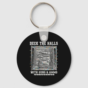 Deck The Halls With Guns &amp; Ammo  Key Ring