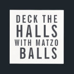 Deck the Halls with Matzo Balls | Hanukkah Napkin<br><div class="desc">When you are preparing to host a holiday gathering, cocktail party or dinner, our Hanukkah napkins will add a fun and festive touch to your table. Design your own napkins to make your parties truly unique. Our modern Hanukkah designs will add the perfect touch to your holiday table. Add your...</div>
