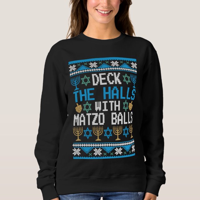 Deck The Halls with Matzo Balls Ugly Hanukkah Chri Sweatshirt (Front)