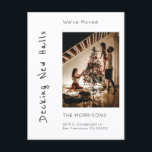 Decking New Halls Christmas We've Moved Photo Holiday Postcard<br><div class="desc">A fantastic way to send your moving announcement and a holiday greeting. You'll personalise with a photo, and text both on the front and reverse. The phrase, "We're decking new halls", will bring a smile and holiday cheer to your friends and family. Add a personal message on the reverse. Modern...</div>