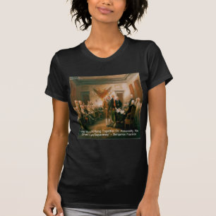 Declaration Of Independence & Ben Franklin Quote T-Shirt