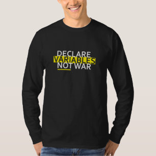 Declare Variables Developer Software Nerd Geek T-Shirt
