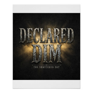 Declared Dim — Art Poster
