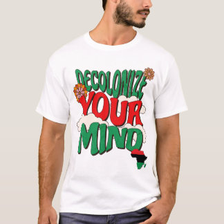 Decolonise Your Mind Pan African Consciousness T-Shirt