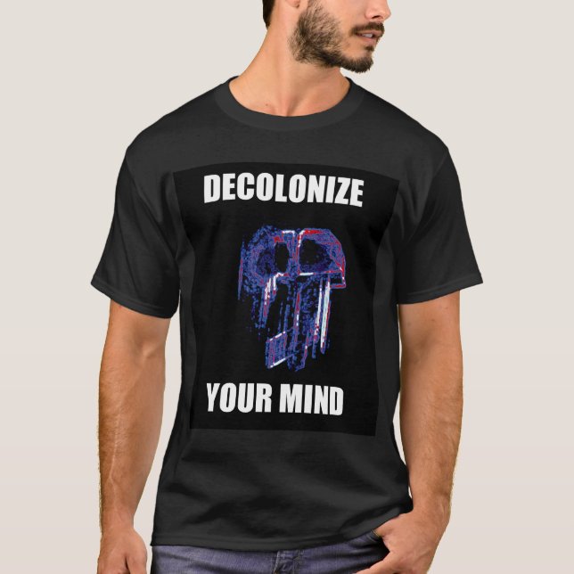 decolonise your mind T-Shirt (Front)