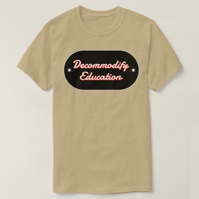 Decommodify Education Free College T-Shirt (Design Front)