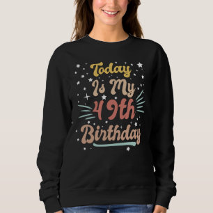 decorated vintage today is my 49th birthday sweatshirt