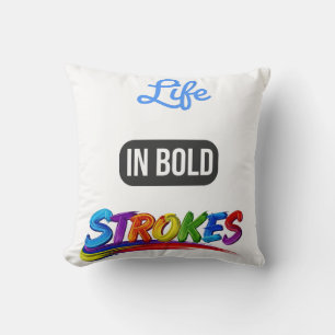 Decorative "Life in Bold Strokes" Inspirational Cushion