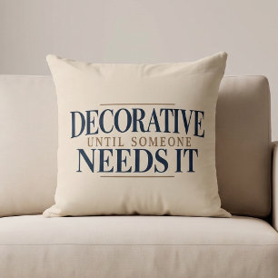 Decorative Until Someone Needs It Cushion
