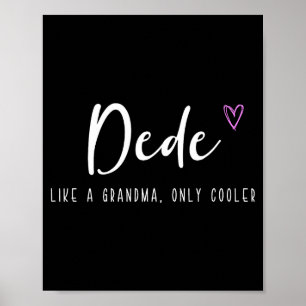 Dede like a grandma only cooler mother's day poster