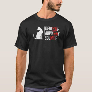 Dedicate Advocate Educate Cat Cat Owner Animal Pe T-Shirt