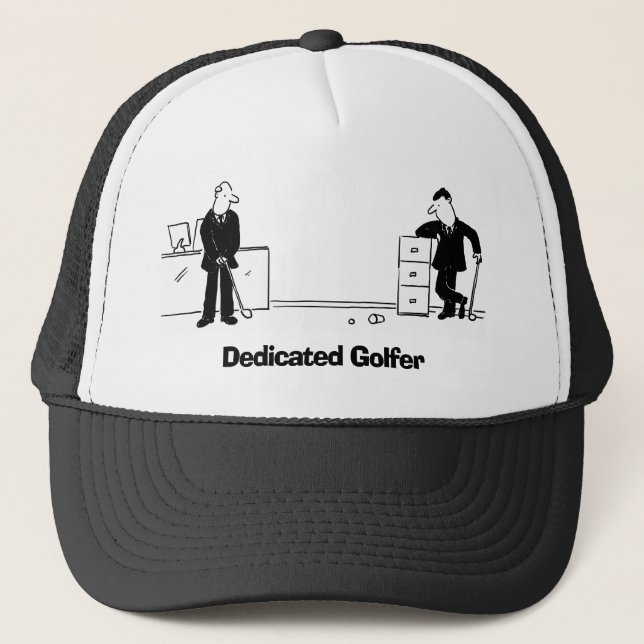 Dedicated Golfer Practices in Office. Fun Golfer's Trucker Hat (Front)