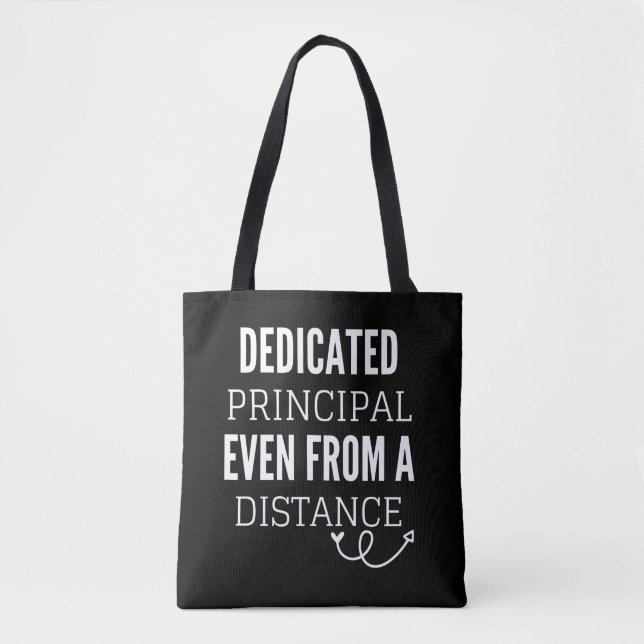 Dedicated Principal Even From A Distance Tote Bag (Front)