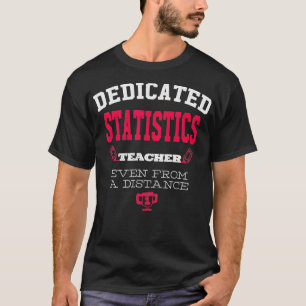Dedicated Statistics Teacher Homeschool Virtual Le T-Shirt
