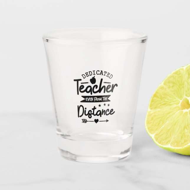 Dedicated Teacher Distance Shot Glass (Front)