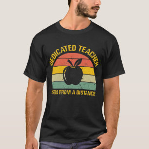 Dedicated Teacher Even From A Distance T-Shirt