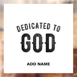 DEDICATED TO GOD COOL CUSTOMIZABLE BLACK TEXT