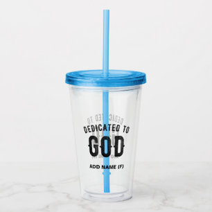 DEDICATED TO GOD COOL CUSTOMIZABLE BLACK TEXT ACRYLIC TUMBLER
