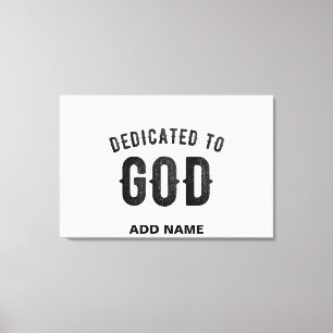 DEDICATED TO GOD COOL CUSTOMIZABLE BLACK TEXT CANVAS PRINT