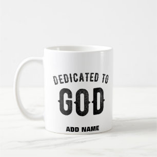 DEDICATED TO GOD COOL CUSTOMIZABLE BLACK TEXT COFFEE MUG