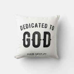 DEDICATED TO GOD COOL CUSTOMIZABLE BLACK TEXT CUSHION