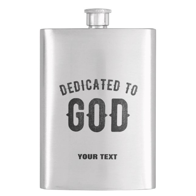 DEDICATED TO GOD COOL CUSTOMIZABLE BLACK TEXT HIP FLASK (Front)