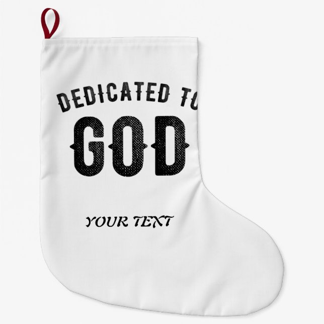 DEDICATED TO GOD COOL CUSTOMIZABLE BLACK TEXT LARGE CHRISTMAS STOCKING (Front)