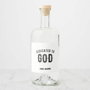 DEDICATED TO GOD COOL CUSTOMIZABLE BLACK TEXT LIQUOR BOTTLE LABEL