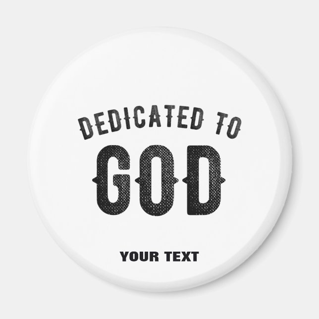 DEDICATED TO GOD COOL CUSTOMIZABLE BLACK TEXT MAGNET (Front)