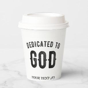 DEDICATED TO GOD COOL CUSTOMIZABLE BLACK TEXT PAPER CUPS