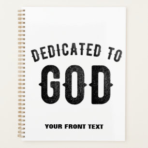 DEDICATED TO GOD COOL CUSTOMIZABLE BLACK TEXT PLANNER