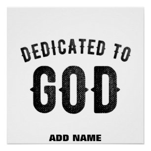 DEDICATED TO GOD COOL CUSTOMIZABLE BLACK TEXT POSTER