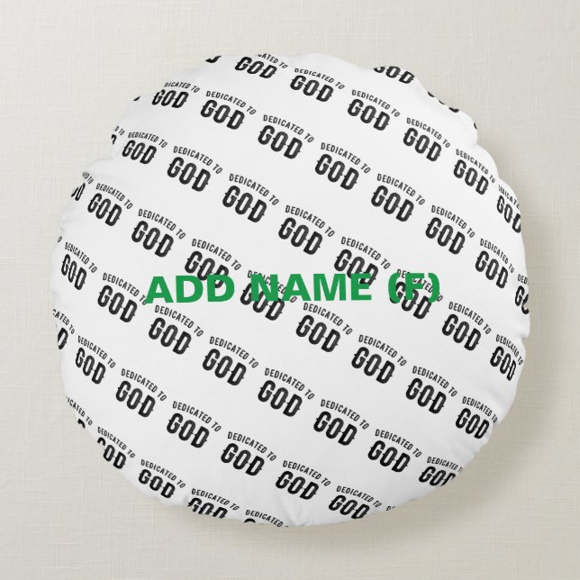 DEDICATED TO GOD COOL CUSTOMIZABLE BLACK TEXT ROUND CUSHION (Front)