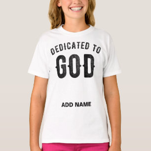 DEDICATED TO GOD COOL CUSTOMIZABLE BLACK TEXT T-Shirt