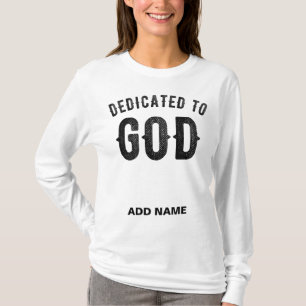 DEDICATED TO GOD COOL CUSTOMIZABLE BLACK TEXT T-Shirt