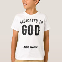 DEDICATED TO GOD COOL CUSTOMIZABLE BLACK TEXT