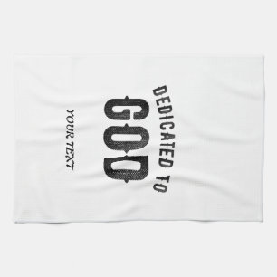DEDICATED TO GOD COOL CUSTOMIZABLE BLACK TEXT TEA TOWEL