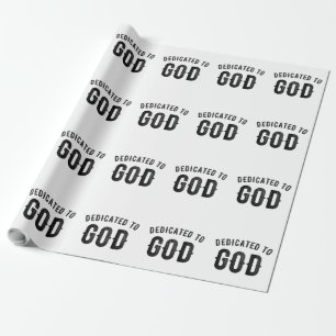DEDICATED TO GOD COOL CUSTOMIZABLE BLACK TEXT WRAPPING PAPER