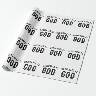DEDICATED TO GOD COOL CUSTOMIZABLE BLACK TEXT WRAPPING PAPER
