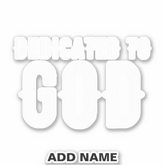 DEDICATED TO GOD COOL CUSTOMIZABLE WHITE  TEXT (Front)