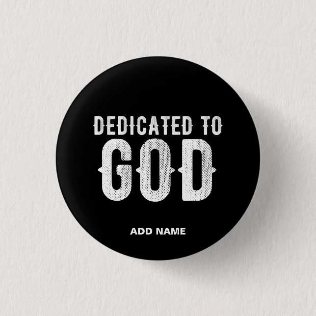 DEDICATED TO GOD COOL CUSTOMIZABLE WHITE  TEXT 3 CM ROUND BADGE (Front)