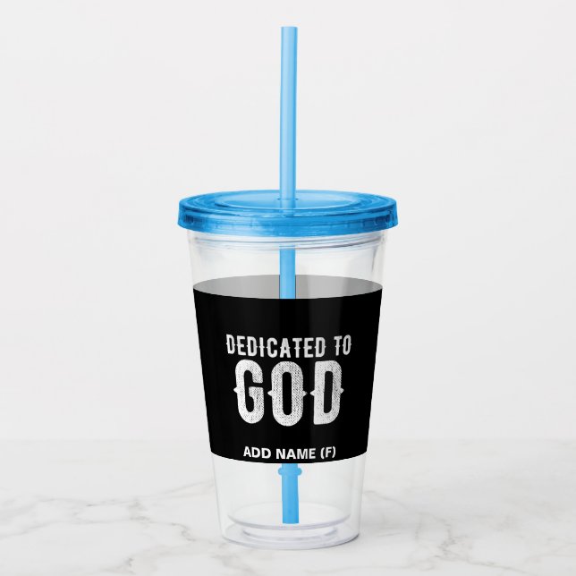 DEDICATED TO GOD COOL CUSTOMIZABLE WHITE  TEXT ACRYLIC TUMBLER (Front)