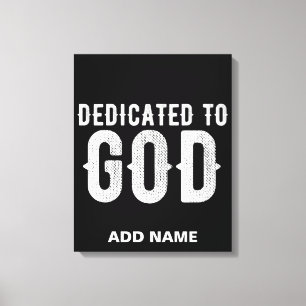 DEDICATED TO GOD COOL CUSTOMIZABLE WHITE TEXT CANVAS PRINT
