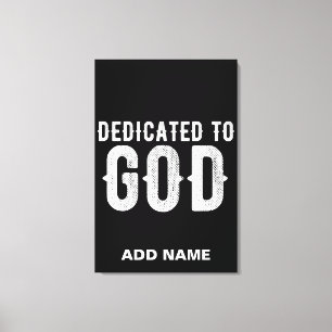 DEDICATED TO GOD COOL CUSTOMIZABLE WHITE  TEXT CANVAS PRINT